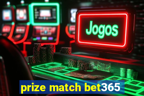 prize match bet365